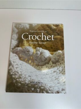 Beginner's Guide to Crochet , Pauline Turner PB 2016 Fiber arts , Needlecraft,